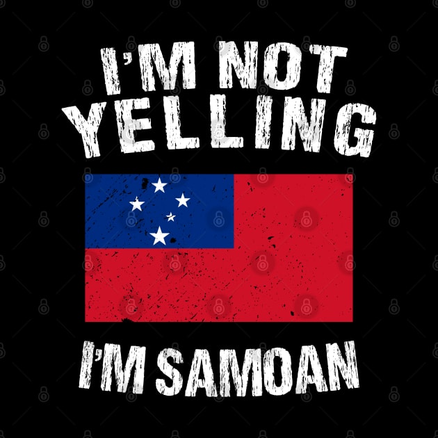 I'm Not Yelling I'm Samoan by TShirtWaffle1