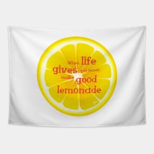 When Life gives Lemon make good Lemonade and Enjoy its taste to the bottom up.See something positive in current situation and use that in your favour. Turn challenges in funny cute moments Tapestry