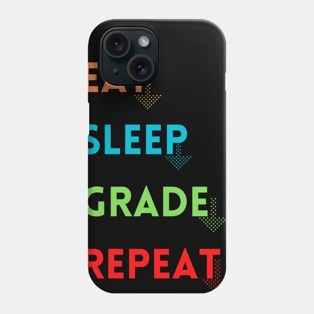 Eat Sleep Grade Repeat Phone Case by Kachanan@BoonyaShop