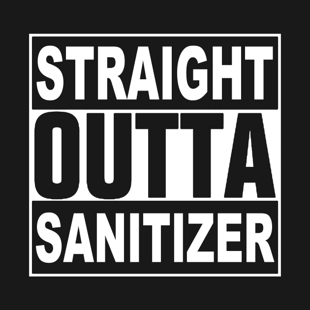 STRAIGHT OUTTA SANITIZER by TheCosmicTradingPost