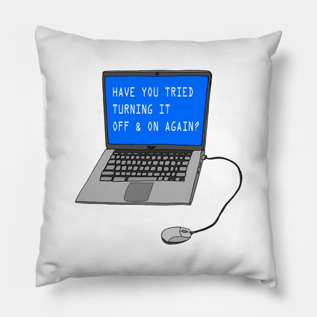 Have you tried turning it off & on again?!?!!? Pillow by Geektopia