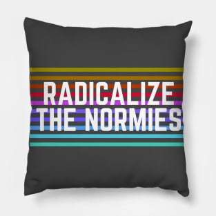 Radicalize the Normies Pillow