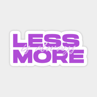 Less Is Always More - Purple Magnet