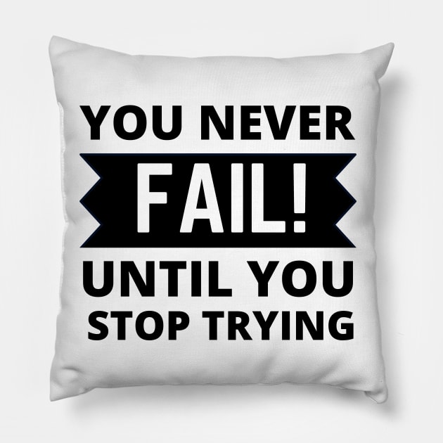 You never fail until you stop trying positive quote never give up Pillow by Cute Tees Kawaii