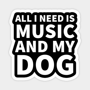 All I need is music and my dog Magnet