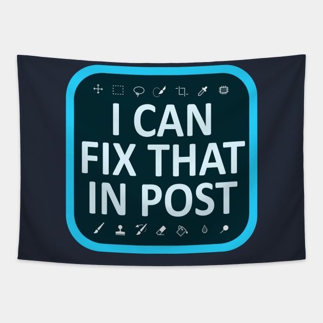 I Can Fix That In Post Tapestry by Hybrid Concepts Apparel