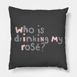 Who is Drinking My Rose Quote Typography Pillow