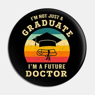 I'm not just a graduate, I'm a future doctor Pin