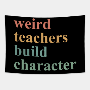 Weird Teachers Build Character Tapestry