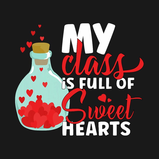 Cute My Class is Full Of Sweethearts Valentines Day Teacher by jadolomadolo