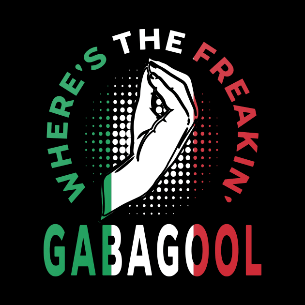 Where's The Freakin' Gabagool Italian Slang, Funny Gift Idea Capocollo, Food, Restaurant by GraphixbyGD