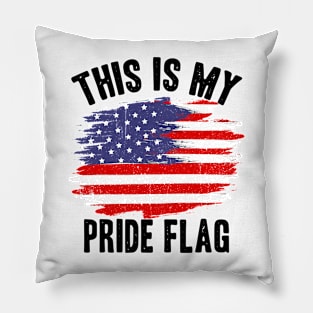 4th of July This is my pride flag Funny American Patriotic Pillow