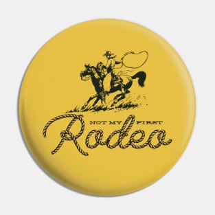 Not My First Rodeo Pin