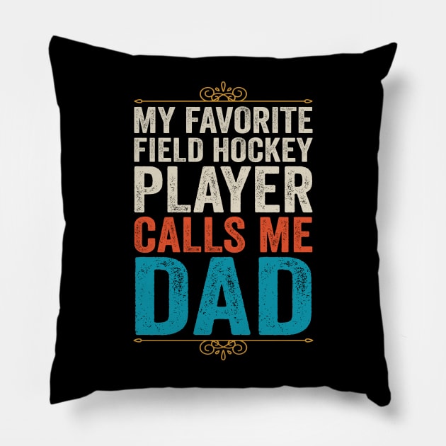 My Favorite Field Hockey Player Calls Me Dad Pillow by DragonTees