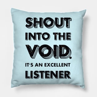Shout Into the Void Pillow