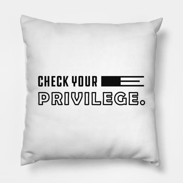 Feminist - Check your privilege Pillow by KC Happy Shop