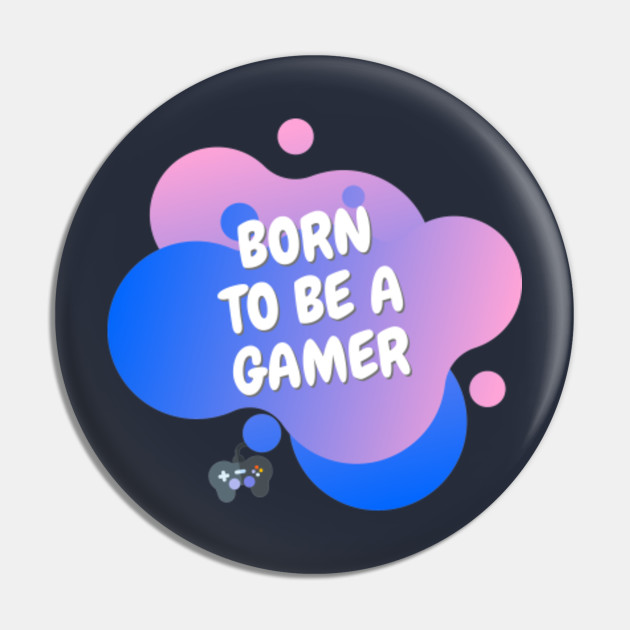 Born To Be A Gamer Roblox Pin Teepublic - roblox be born