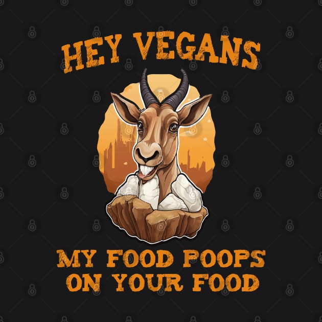 Hey Vegetarians My food poops on your food by ArtfulDesign