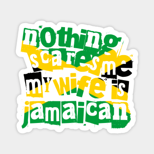 Funny Jamaica Nothing Scares Me My Wife Is Jamaican Magnet