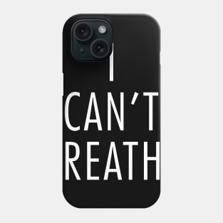 I Can't Breathe Black Lives Matter #icantbreathe Phone Case