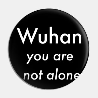 Wuhan you are not alone Pin