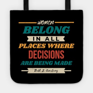 Women Belong In All Places Where Decisions Are Being Made RBG Quote Tote