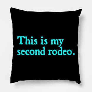 This is my second rodeo Pillow