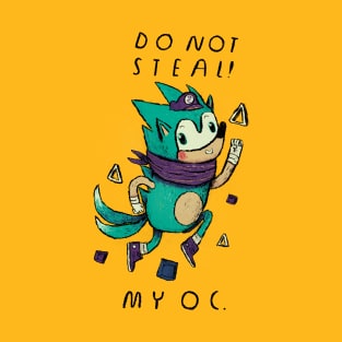 do not steal my oc T-Shirt