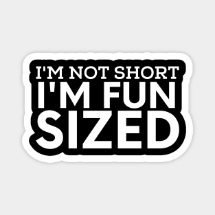 Sarcasm sayings I'm fun sized Magnet