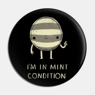 i'm in mint condition! Pin