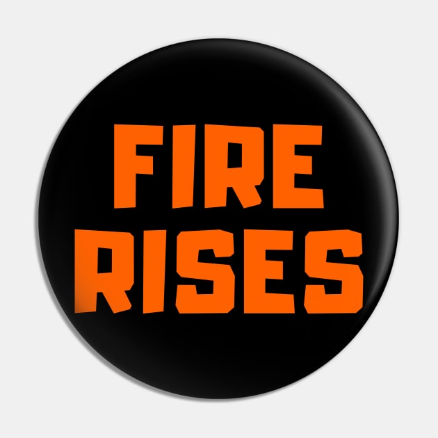 Fire rises Pin by Motivational_Apparel