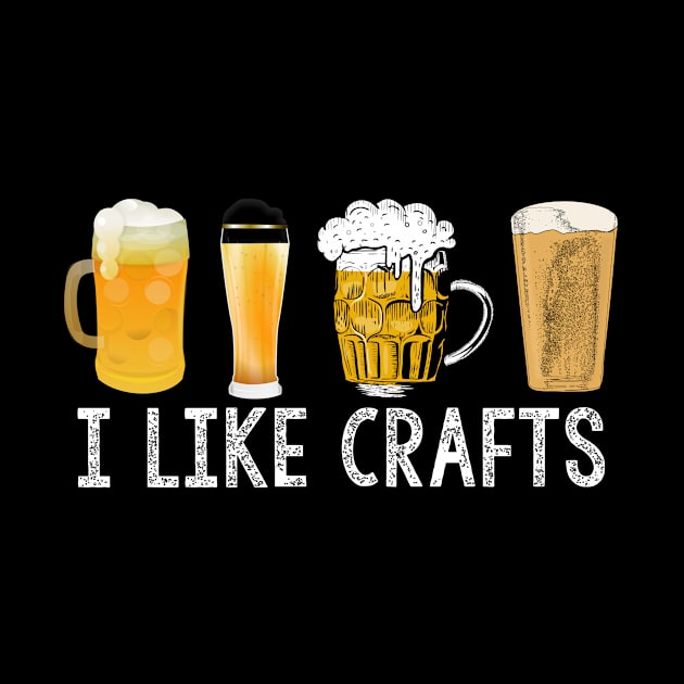 Gift For Craft Beer Drinker, I Like Crafts by JD_Apparel