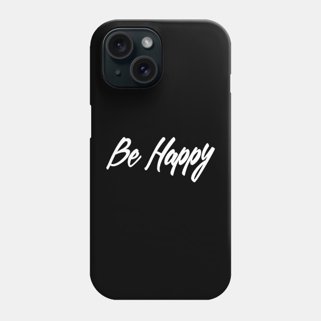 Be happy saying inspirational Phone Case by Motivation King