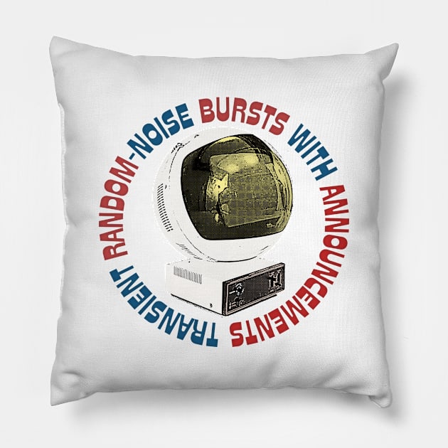 Transient Random-Noise Bursts /.... Fan Art Design Pillow by DankFutura