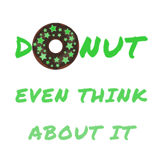 Donut even think about it by IOANNISSKEVAS