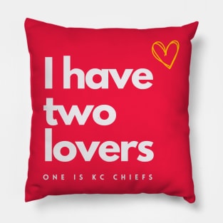 I HAVE TWO LOVES ONE IS KANSAS CITY CHIEFS Pillow