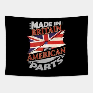 Made In Britain With American Parts - Gift for American From USA Tapestry