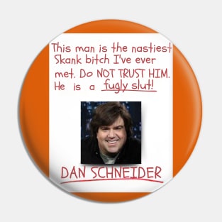 Dan Schneider Skank Bitch Shirt Pin