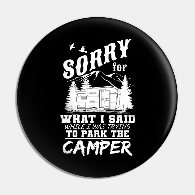 Sorry For What I Said While I Was Trying To Park The Camper Pin by captainmood