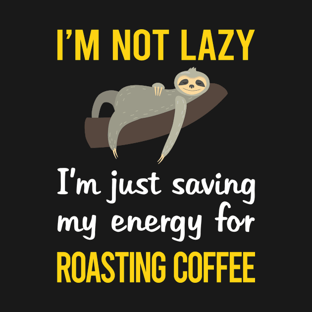 Funny Lazy Coffee Roasting by blakelan128