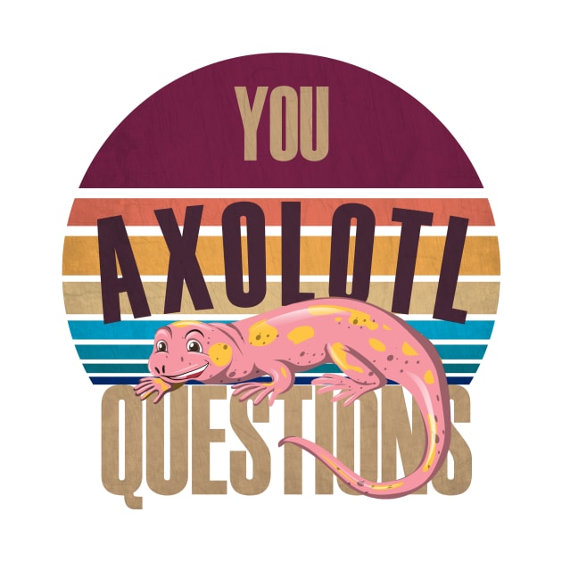 Retro 90s Axolotl Shirt Funny You Axolotl Questions by Goldewin