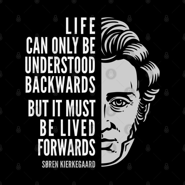 Søren Kierkegaard Inspirational Quote: Life Can Only Be Understood Backwards by Elvdant