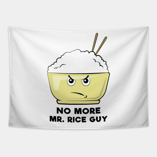 No More Mr. Rice Guy - Funny Rice Pun Tapestry by DesignWood Atelier