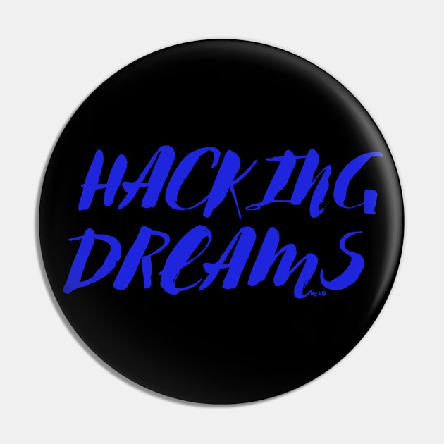 Hacking Dreams! Pin by VIPprojects