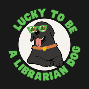 Lucky to be a Librarian dog st Patricks day. T-Shirt