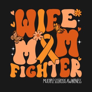 Wife Mom Fighter Orange Ribbon Multiple Sclerosis Awareness T-Shirt