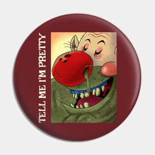 Funny Retro "Tell Me I'm Pretty" 90s Gross Out Humor Pin