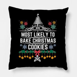 Most Likely to Bake Christmas Cookies - Humorous Christmas Saying Gift About activity of baking Christmas cookies Pillow