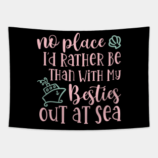 No Place I'd Rather Be Than With My Besties Out At Sea Cruise Vacation Cute Tapestry