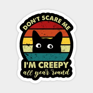 Vintage Don't Scare Me  I'm Creepy All Year Round Funny Black Cat Magnet